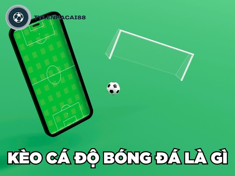 Kèo cá độ bóng đá là gì?