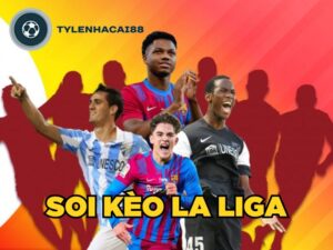 Cách Soi Kèo La Liga Hiệu Quả, Ăn Đậm Cho Cược Thủ 2024